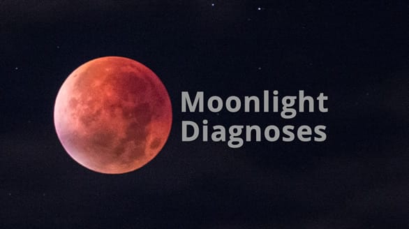 Moonlight Diagnoses